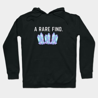 You are a rare, unique find! Hoodie